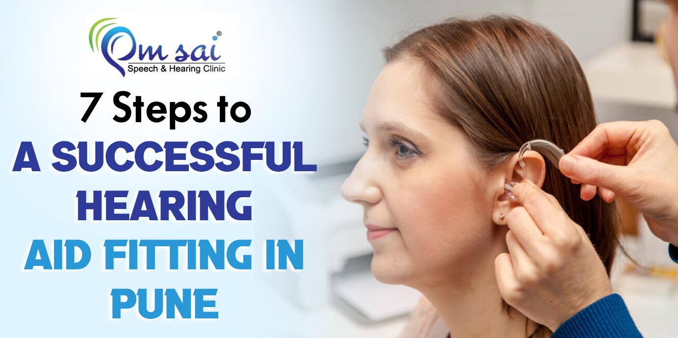 7 Steps to a Successful Hearing Aid Fitting in Pune